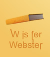 w is for webster